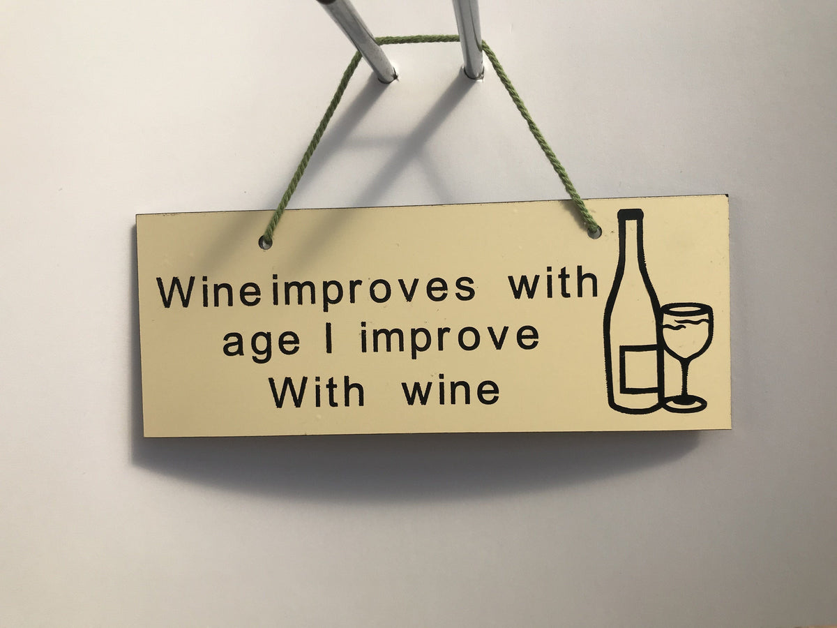 Wine improves with age I improve with wine Gifts www.HouseSign.co.uk