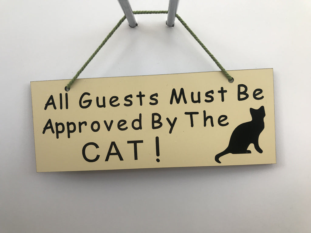 All guests must be approved by the cat Gifts www.HouseSign.co.uk