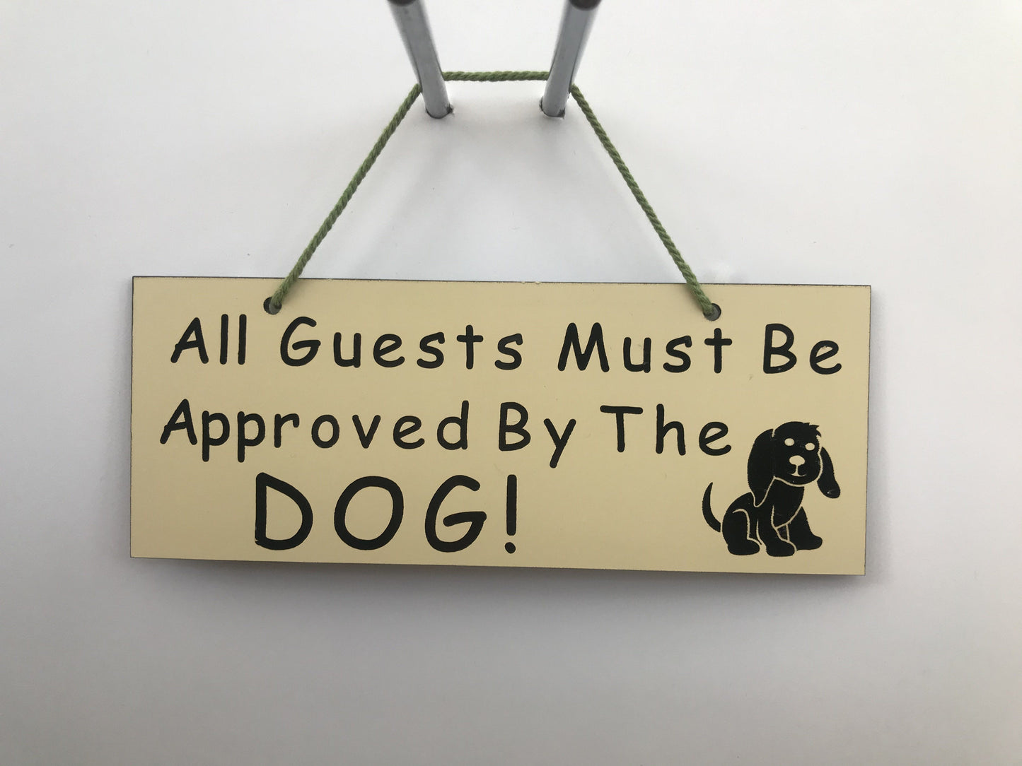 All guests must be approved by the dog Gifts www.HouseSign.co.uk
