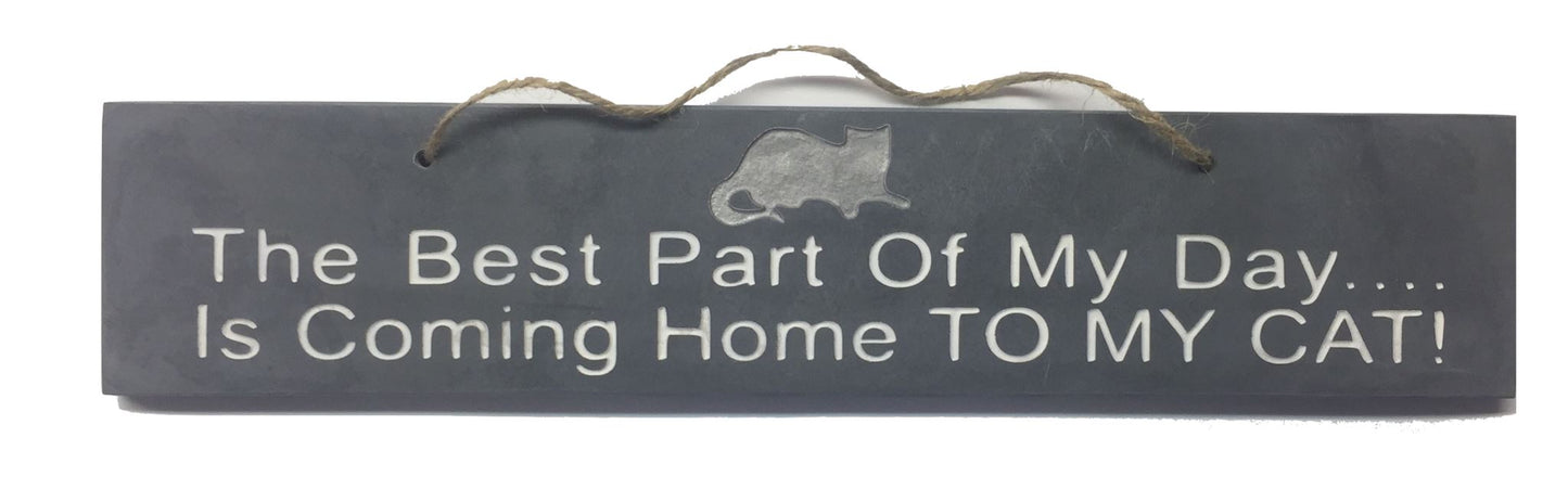 Best Part of my Day coming home to my Cat Gifts www.HouseSign.uk