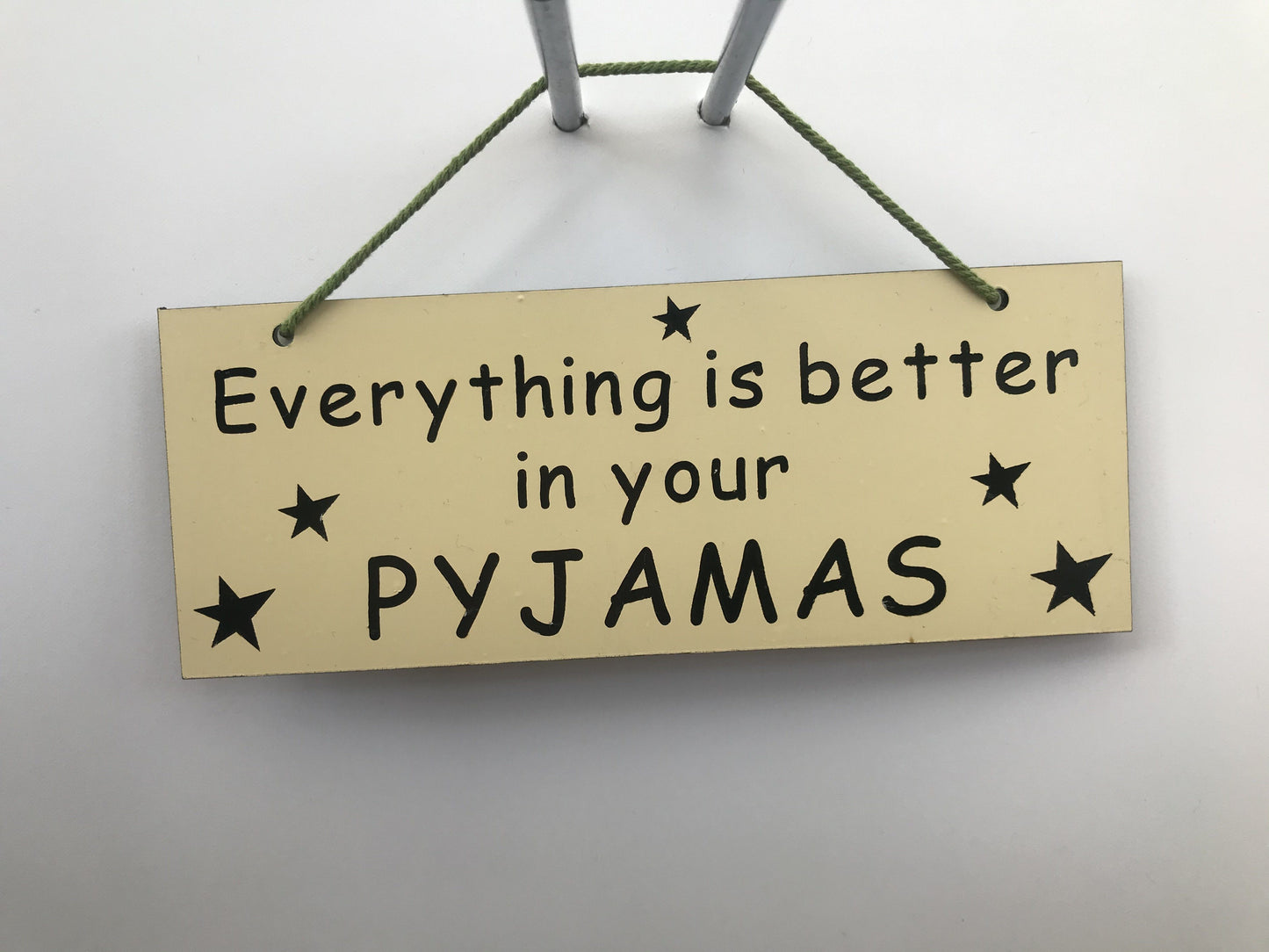 Everything is better in your pyjamas Gifts www.HouseSign.co.uk