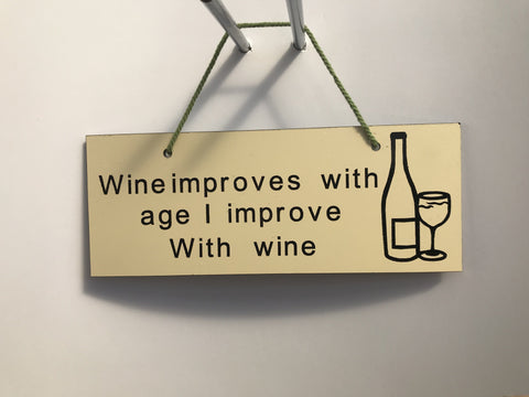 Wine improves with age I improve with wine Gifts www.HouseSign.co.uk 