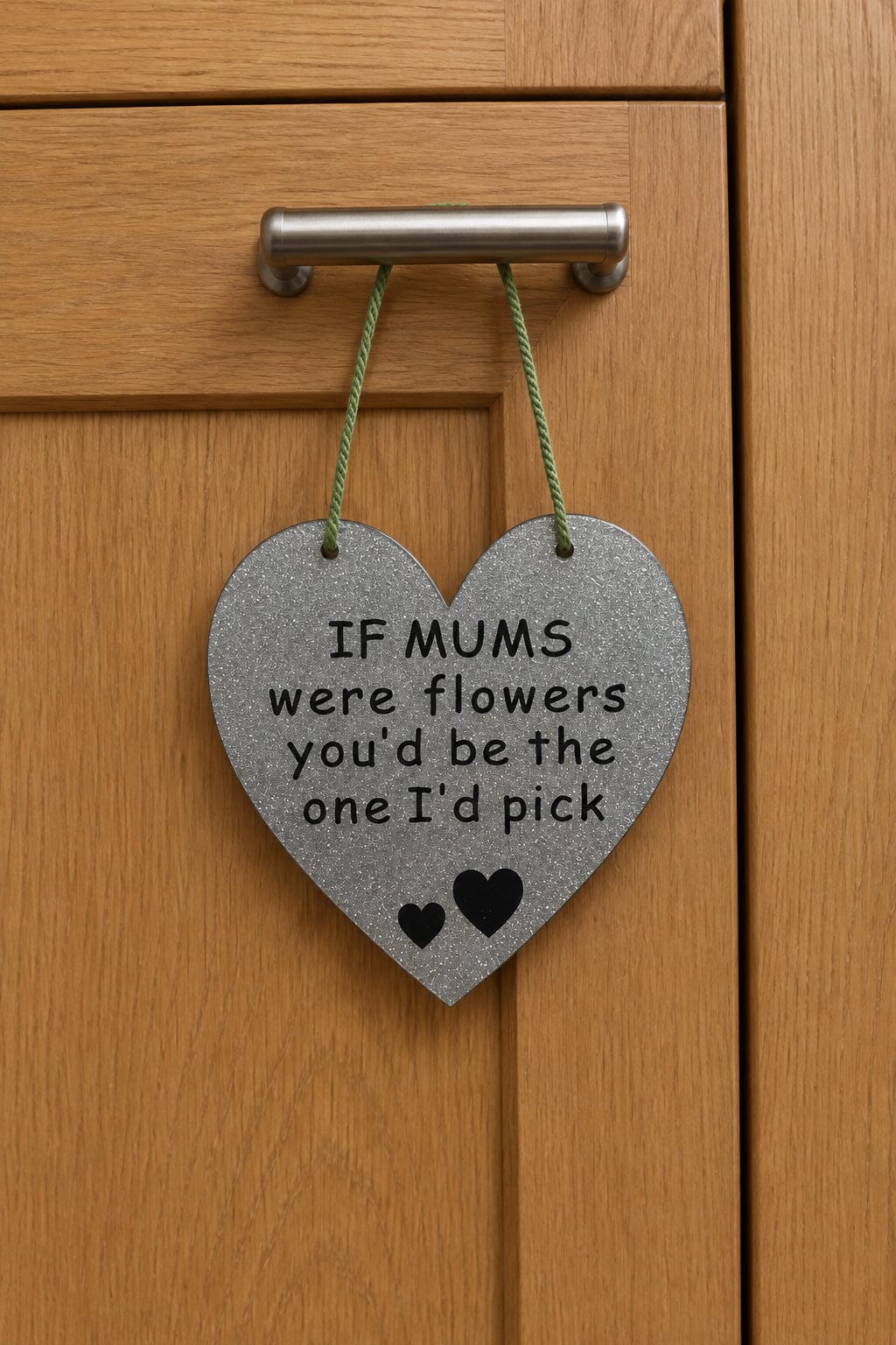 IF MUMS were flowers you'd be the one I'd pick Gifts www.HouseSign.co.uk 