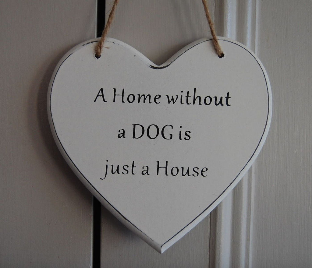 A Home without a Dog is just a Home Gifts www.HouseSign.uk 