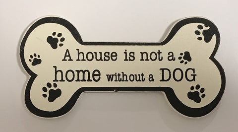 A house is not a home without a DOG Magnet Sign Gifts www.HouseSign.uk 