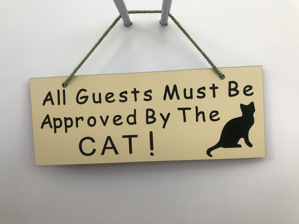 All guests must be approved by the cat Gifts www.HouseSign.co.uk 