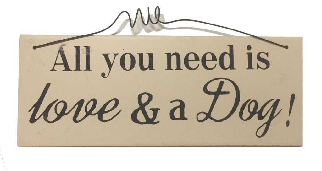 All you need is love & a Dog Gifts www.HouseSign.uk 