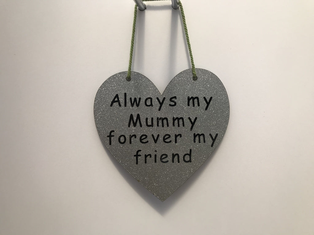 Always my Mummy forever my friend Gifts www.HouseSign.co.uk 