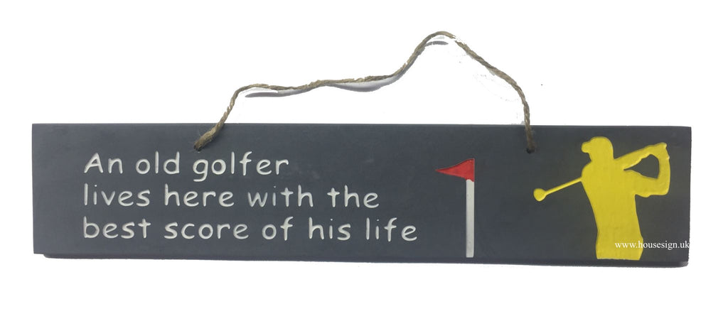 An Old Golfer Gifts www.HouseSign.uk 