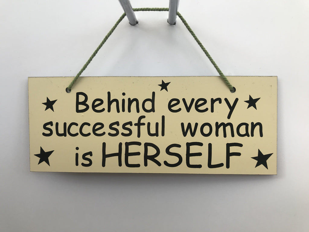 Behind every successful woman is herself Gifts www.HouseSign.co.uk 