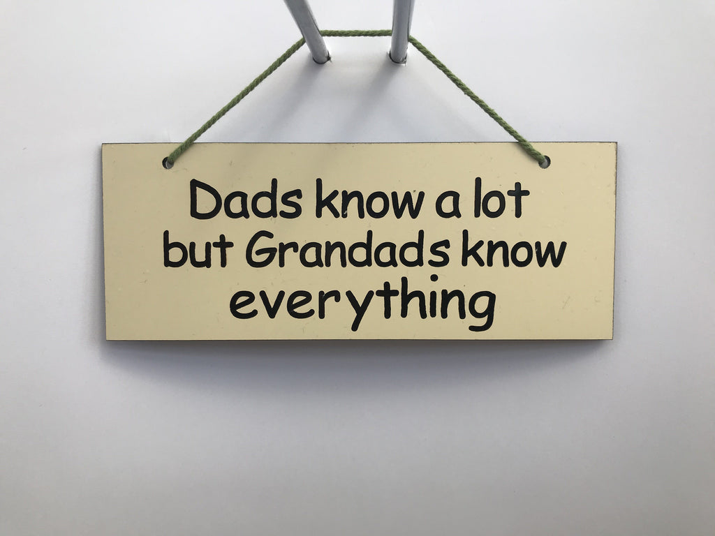 Dads know a lot but Grandads know everything Gifts www.HouseSign.co.uk 
