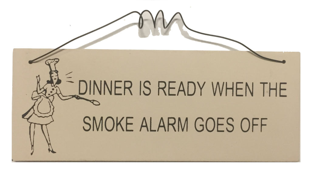 Dinner is ready When the smoke alarm goes off Gifts www.HouseSign.uk 