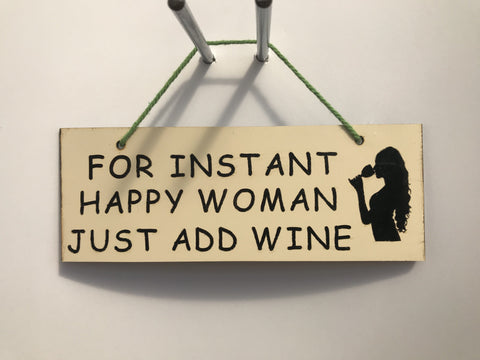 For instant happy woman just add wine Gifts www.HouseSign.co.uk 