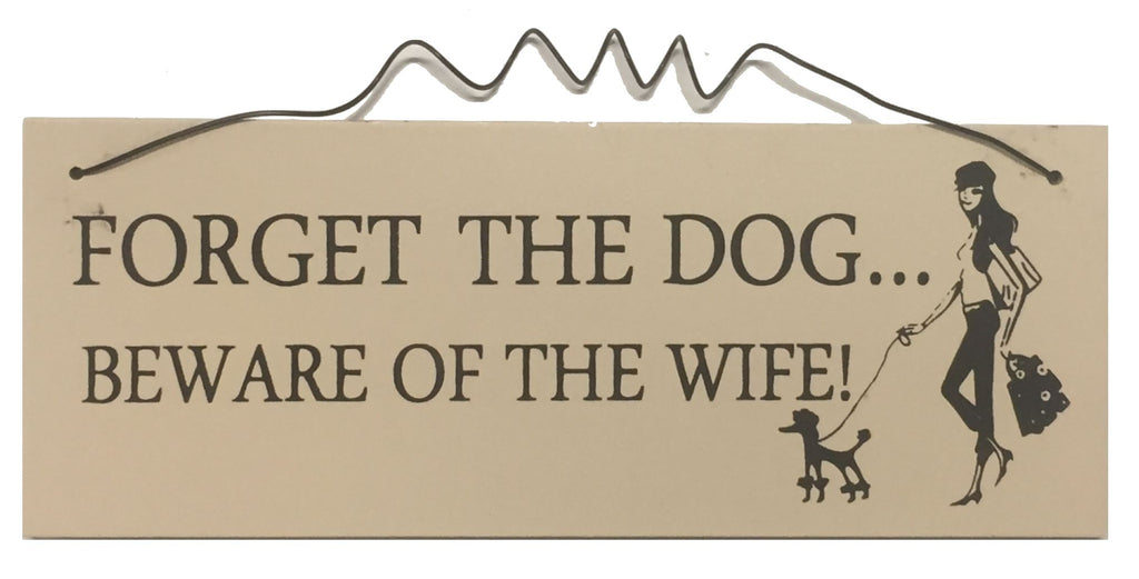 FORGET the dog beware of the wife Gifts www.HouseSign.uk 
