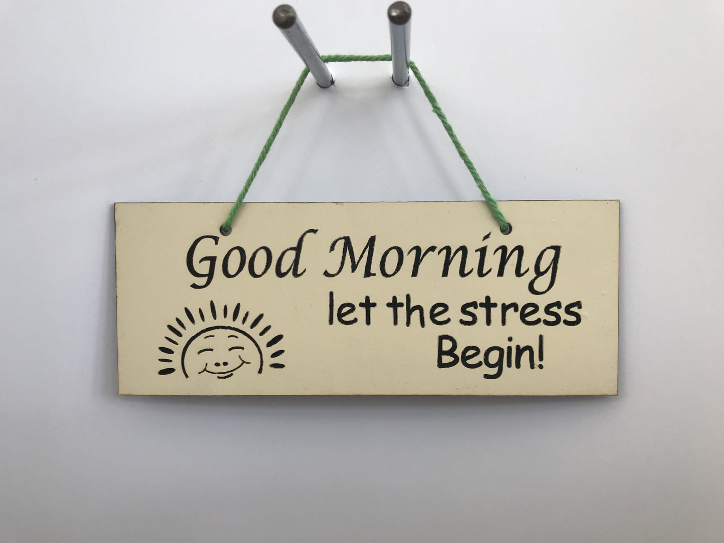 Good morning let the stress begin Gifts www.HouseSign.co.uk 