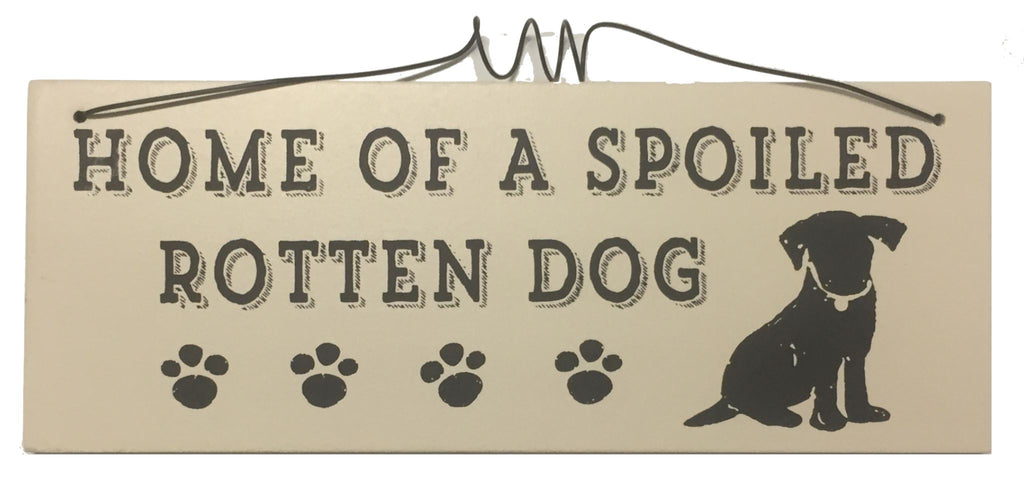 Home of a spoiled rotten dog Gifts www.HouseSign.uk 