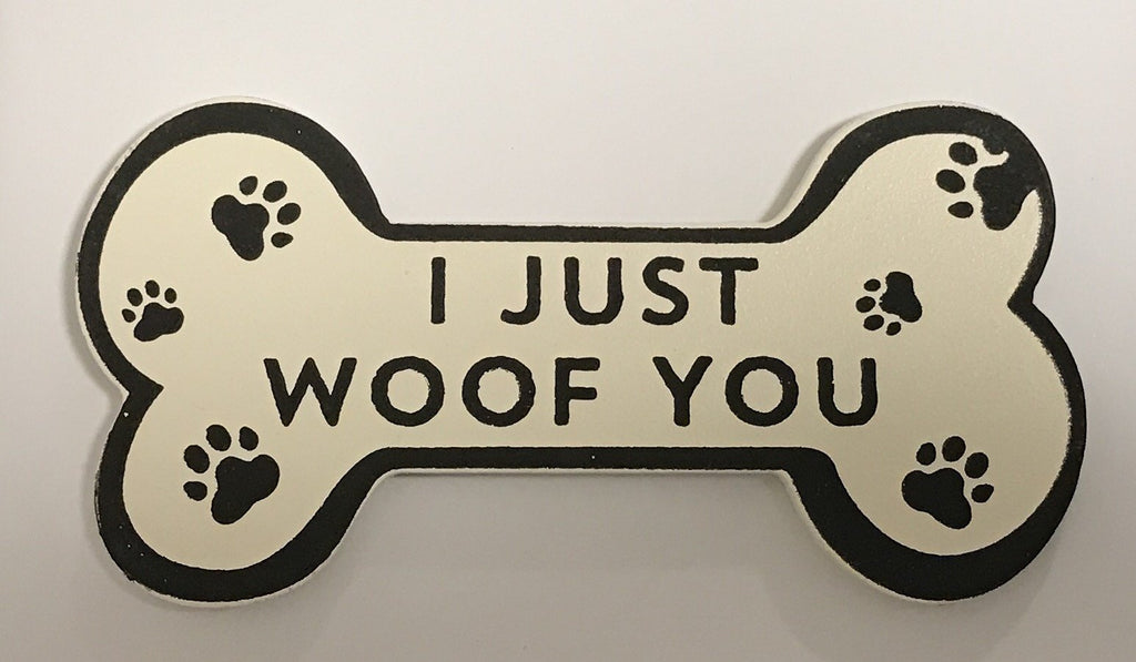 I just woof you Magnet Sign Gifts www.HouseSign.uk 