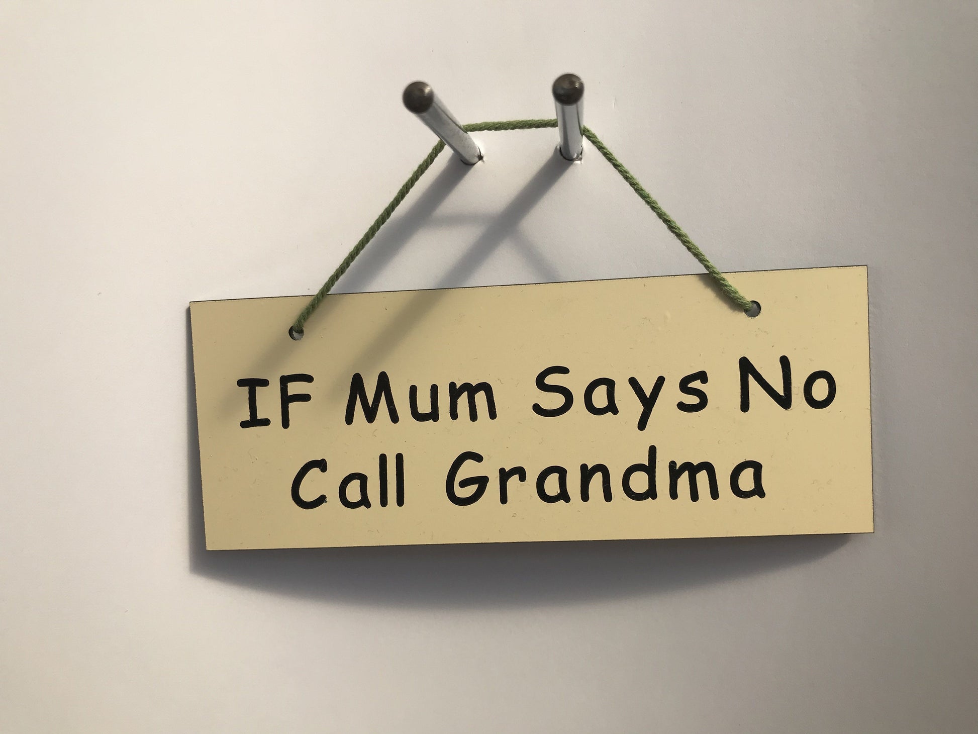 If Mum says No call Grandma Gifts www.HouseSign.co.uk 