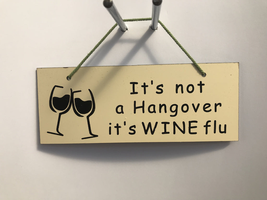 It's not a hangover it's wine flu Gifts www.HouseSign.co.uk 