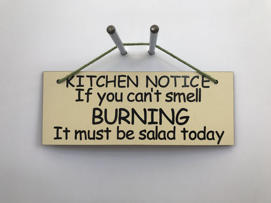 KITCHEN NOTICE If you smell BURNING It must be salad today Gifts www.HouseSign.co.uk 