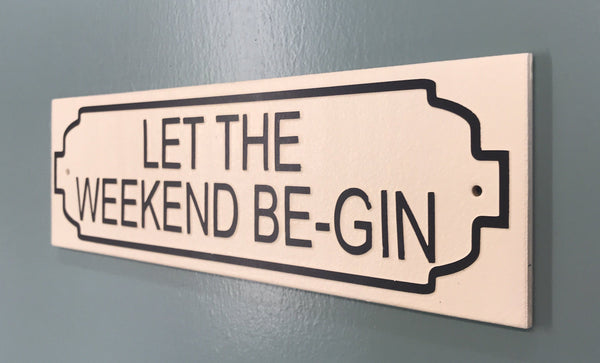 Let The Weekend Be Gin Gifts www.HouseSign.co.uk 