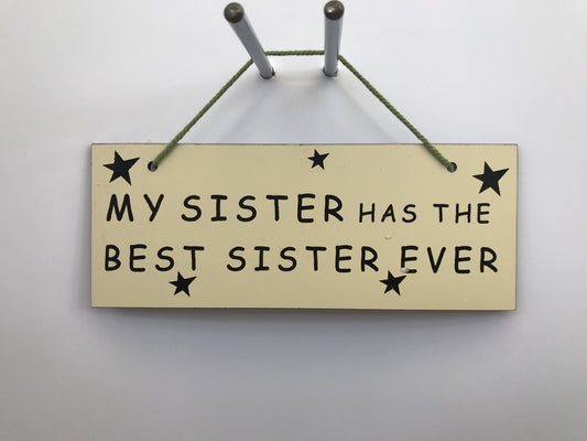 MY SISTER HAS THE BEST SISTER EVER Gifts www.HouseSign.co.uk 