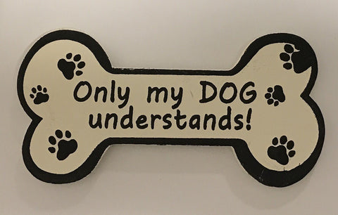 Only my DOG understands! Magnet Sign Gifts www.HouseSign.uk 