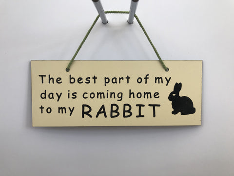 The best part of my day is coming home to my RABBIT Gifts www.HouseSign.co.uk 