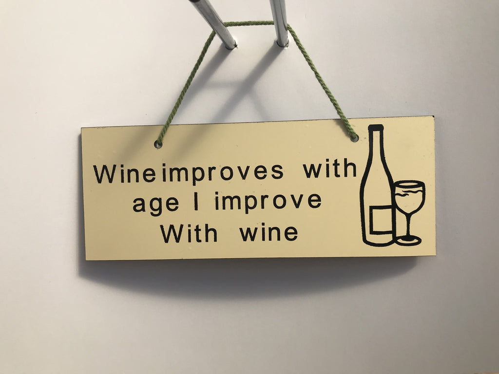 Wine improves with age I improve with wine Gifts www.HouseSign.co.uk 