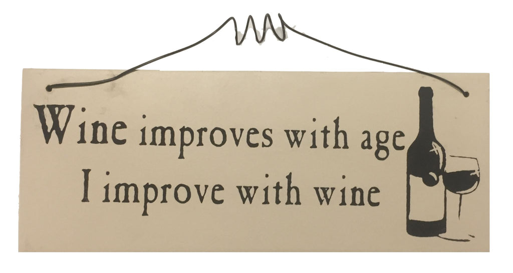 Wine improves with age I improve with wine Gifts www.HouseSign.uk 
